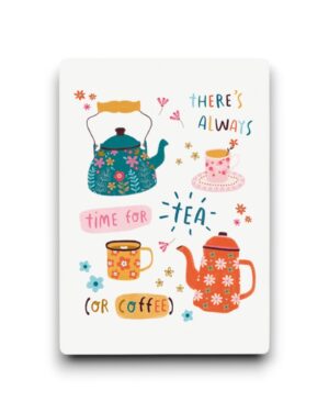 A6 Ansichtkaart - 'Time For Tea - Or Coffee'