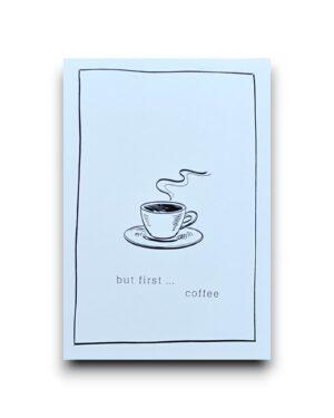 A6 Ansichtkaart - Zwart-wit - But first coffee
